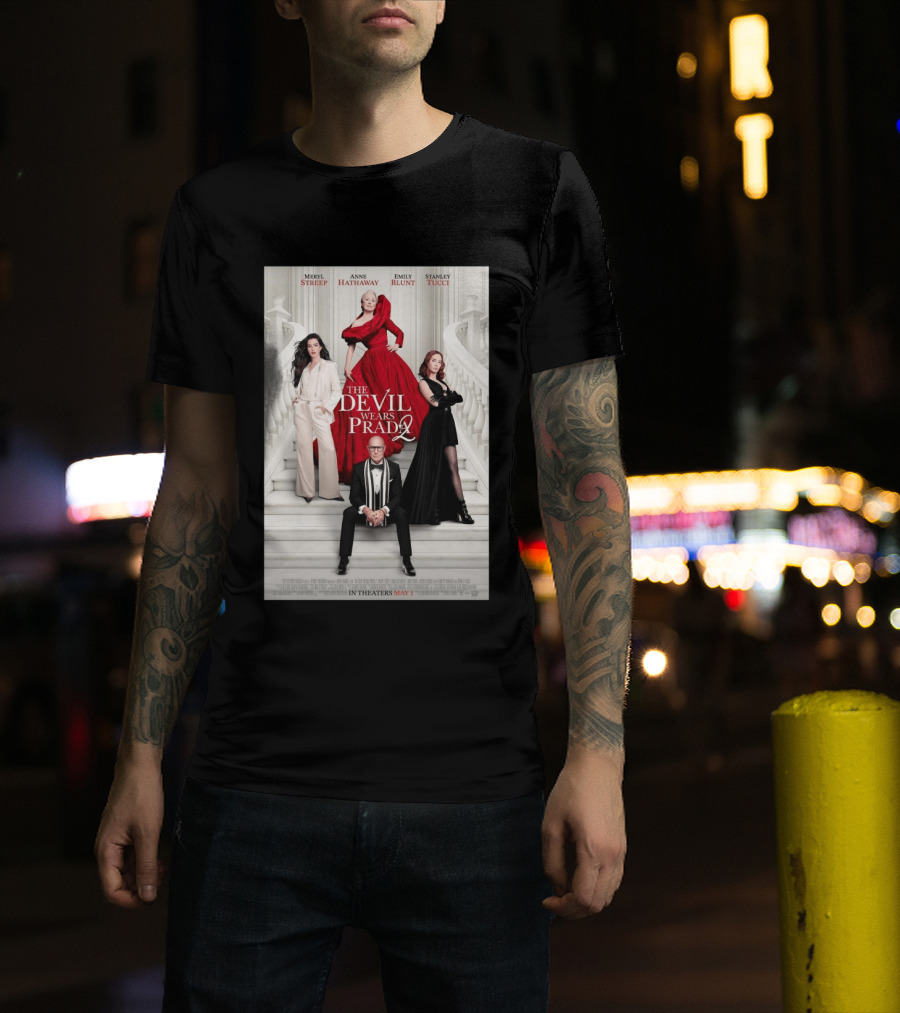 Meryl Streep Anne Hathaway Emily Blunt Stanley Tucci The Devil Wears Prada 2 In Theaters May 1 2026 T-Shirt