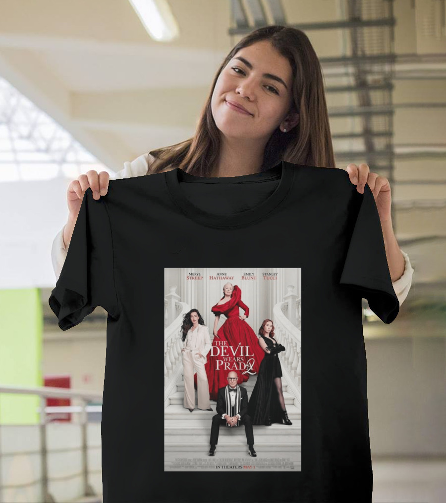 Meryl Streep Anne Hathaway Emily Blunt Stanley Tucci The Devil Wears Prada 2 In Theaters May 1 2026 T-Shirt