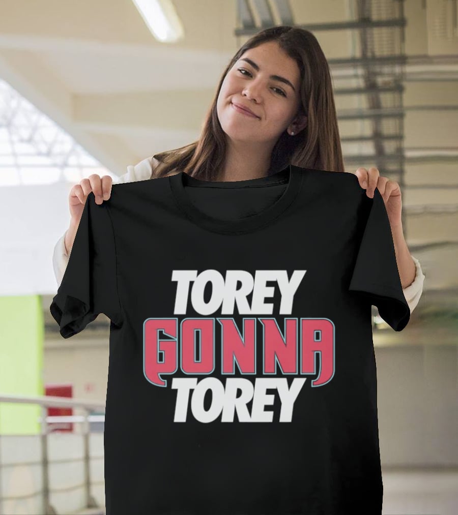 Torey Gonna Torey Text Bold Emphasis T-Shirt
