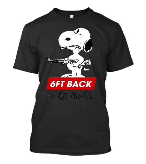6ft Back Or 6ft Under Dog T-Shirt