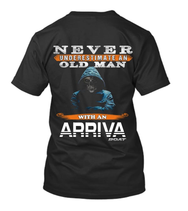 NEVER UNDERESTIMATE AN OLD MAN WITH AN ARRIVA BOAT T-Shirt