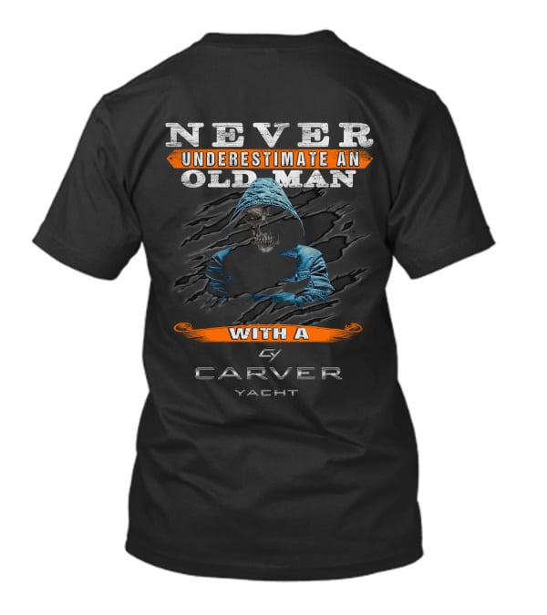 NEVER UNDERESTIMATE AN OLD MAN WITH A CARVER YACHT T-Shirt