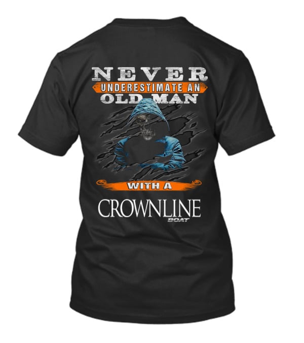 NEVER UNDERESTIMATE AN OLD MAN WITH A CROWNLINE BOAT T-Shirt