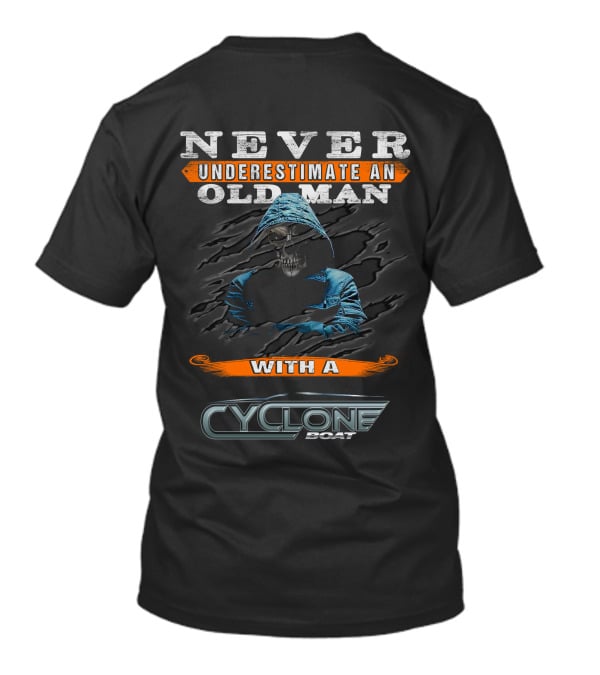 NEVER UNDERESTIMATE AN OLD MAN WITH A CYCLONE BOAT T-Shirt