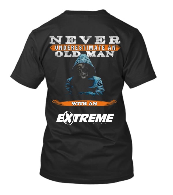 NEVER UNDERESTIMATE AN OLD MAN WITH AN EXTREME BOAT T-Shirt
