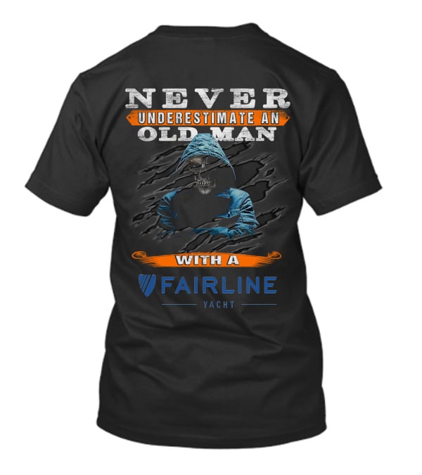 Never Underestimate An Old Man With A Fairline Yacht T-Shirt