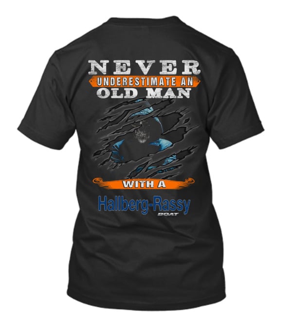 NEVER UNDERESTIMATE AN OLD MAN WITH A Hallberg-Rassy BOAT T-Shirt