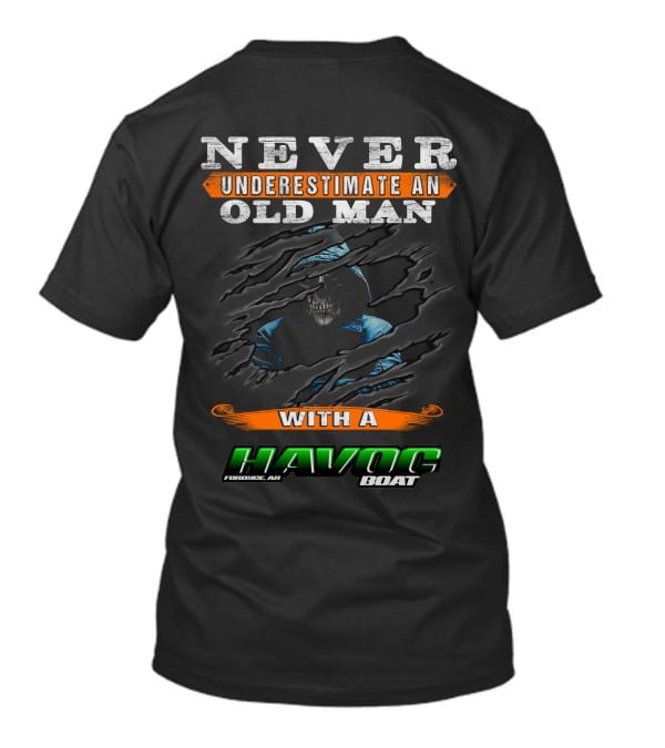 NEVER UNDERESTIMATE AN OLD MAN WITH A HAVOC BOAT FORDICE AR T-Shirt
