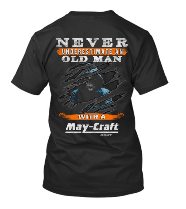 NEVER UNDERESTIMATE AN OLD MAN WITH A MAY-CRAFT BOAT T-Shirt