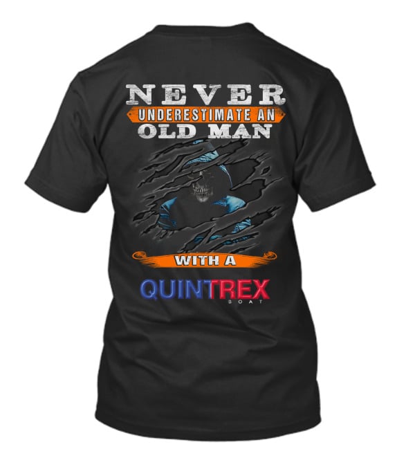NEVER UNDERESTIMATE AN OLD MAN WITH A QUINTREX BOAT T-Shirt