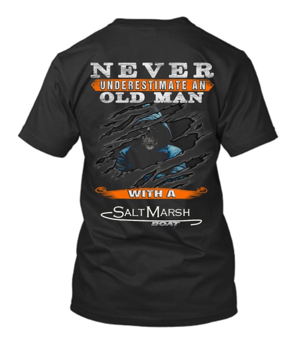 NEVER UNDERESTIMATE AN OLD MAN WITH A SALTMARSH BOAT T-Shirt