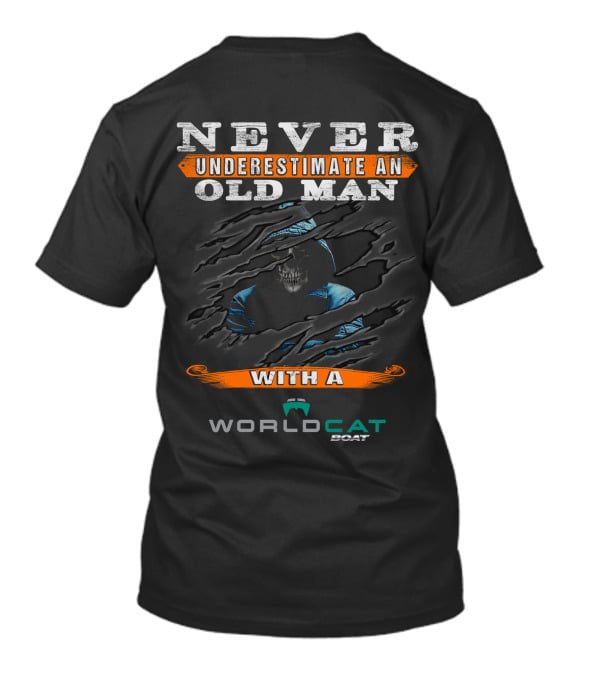 NEVER UNDERESTIMATE AN OLD MAN WITH A WORLD CAT BOAT T-Shirt