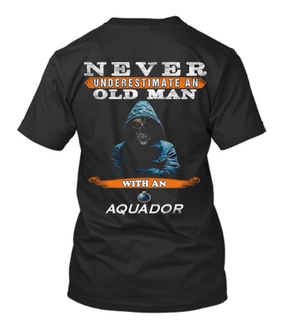 NEVER UNDERESTIMATE AN OLD MAN WITH AN AQUADOR SKULL T-Shirt
