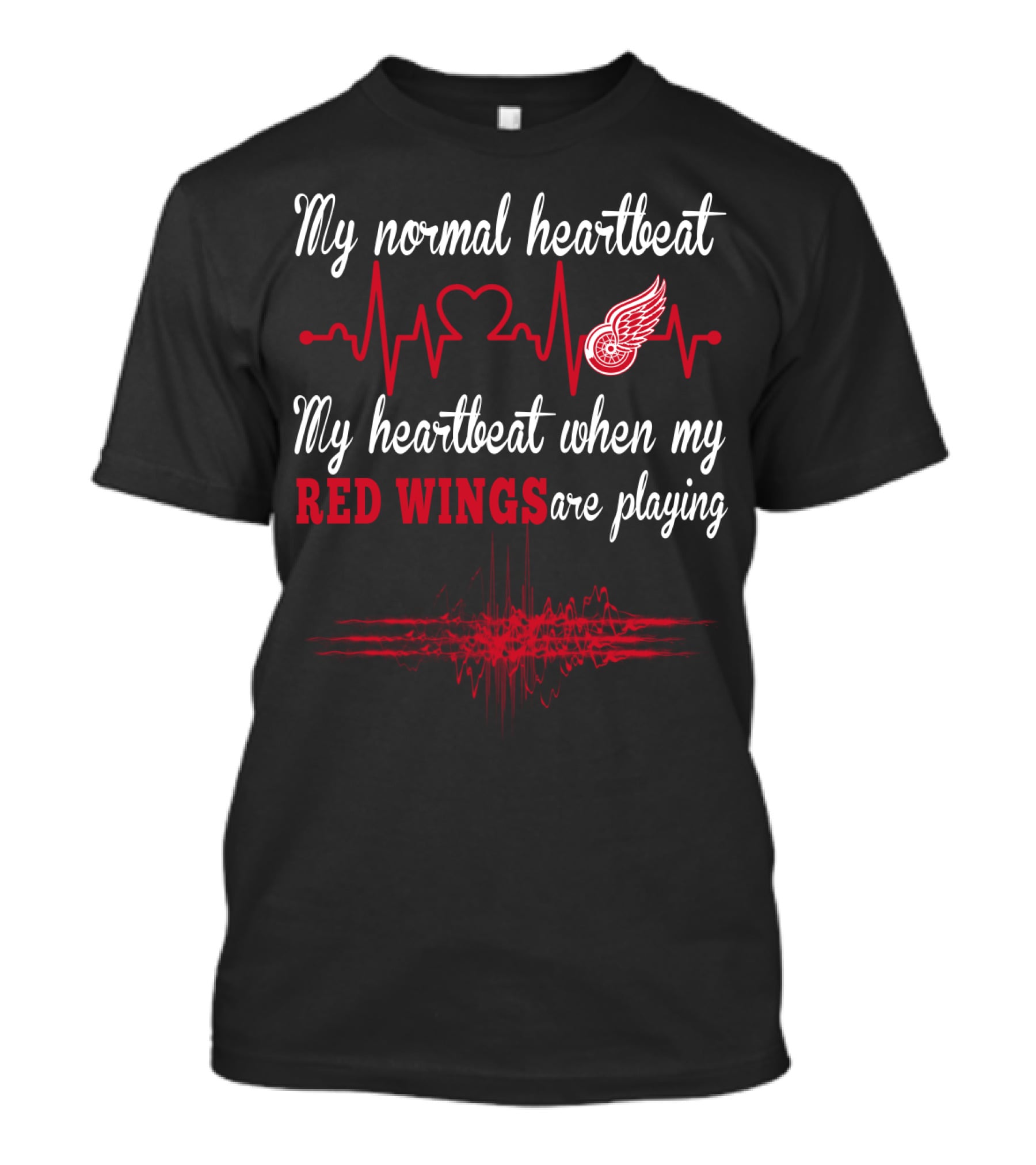 My Normal Heartbeat My Heartbeat When My Red Wings Are Playing T-Shirt
