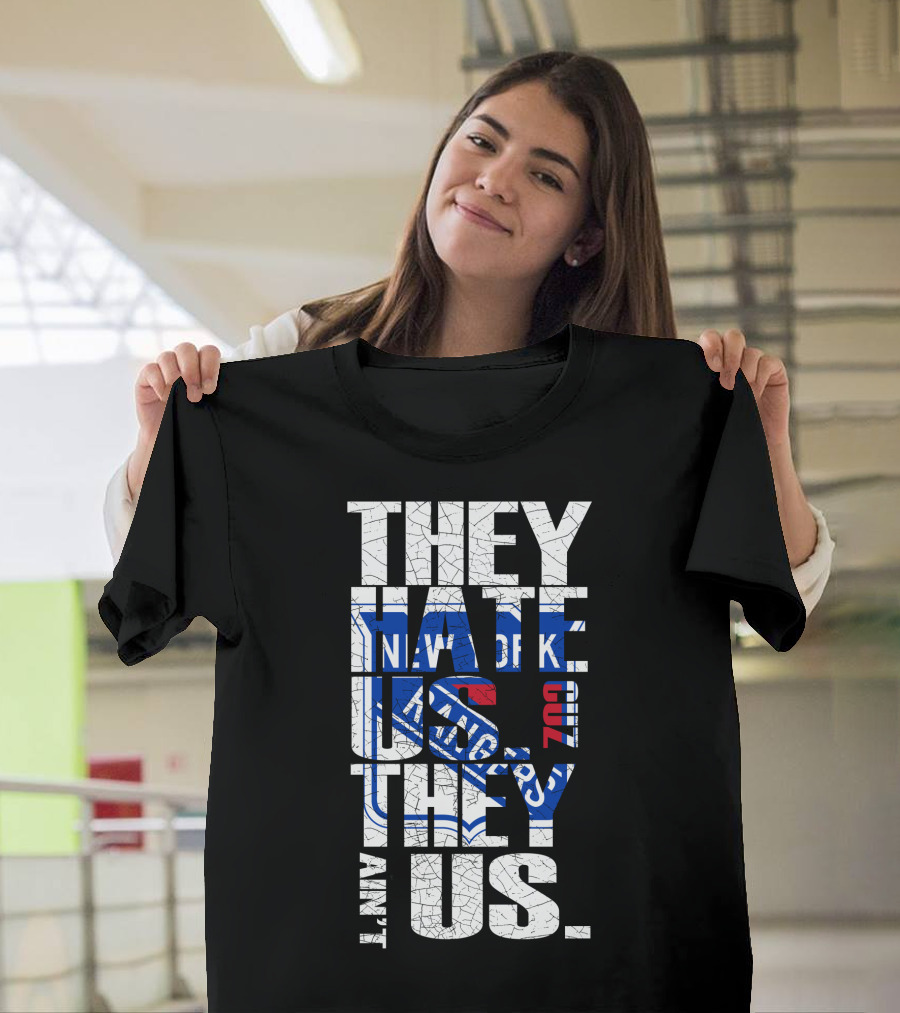 They Hate Us They Ain't Us New York Rangers T-Shirt