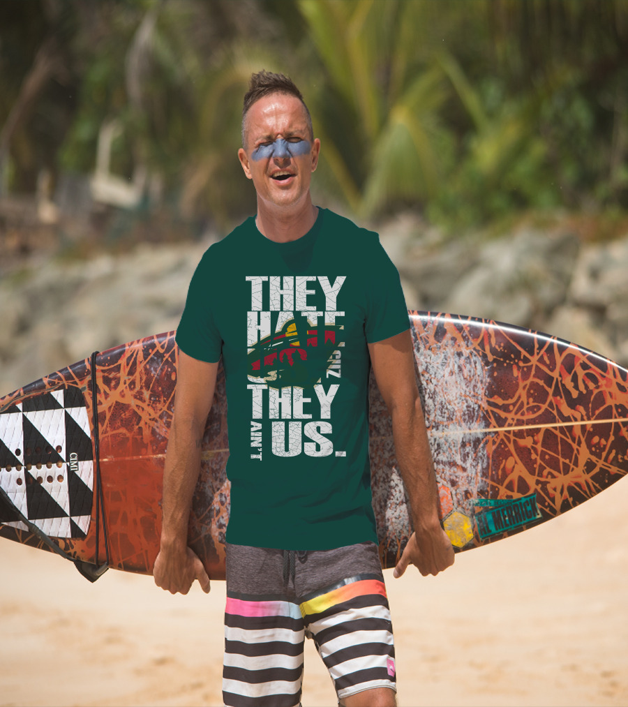 They Hate Us They Ain't Us Minnesota Wild T-Shirt