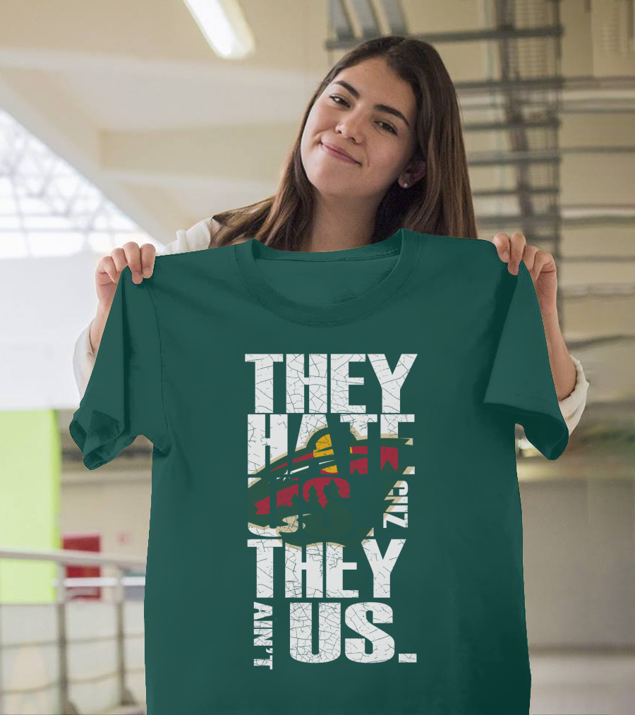 They Hate Us They Ain't Us Minnesota Wild T-Shirt