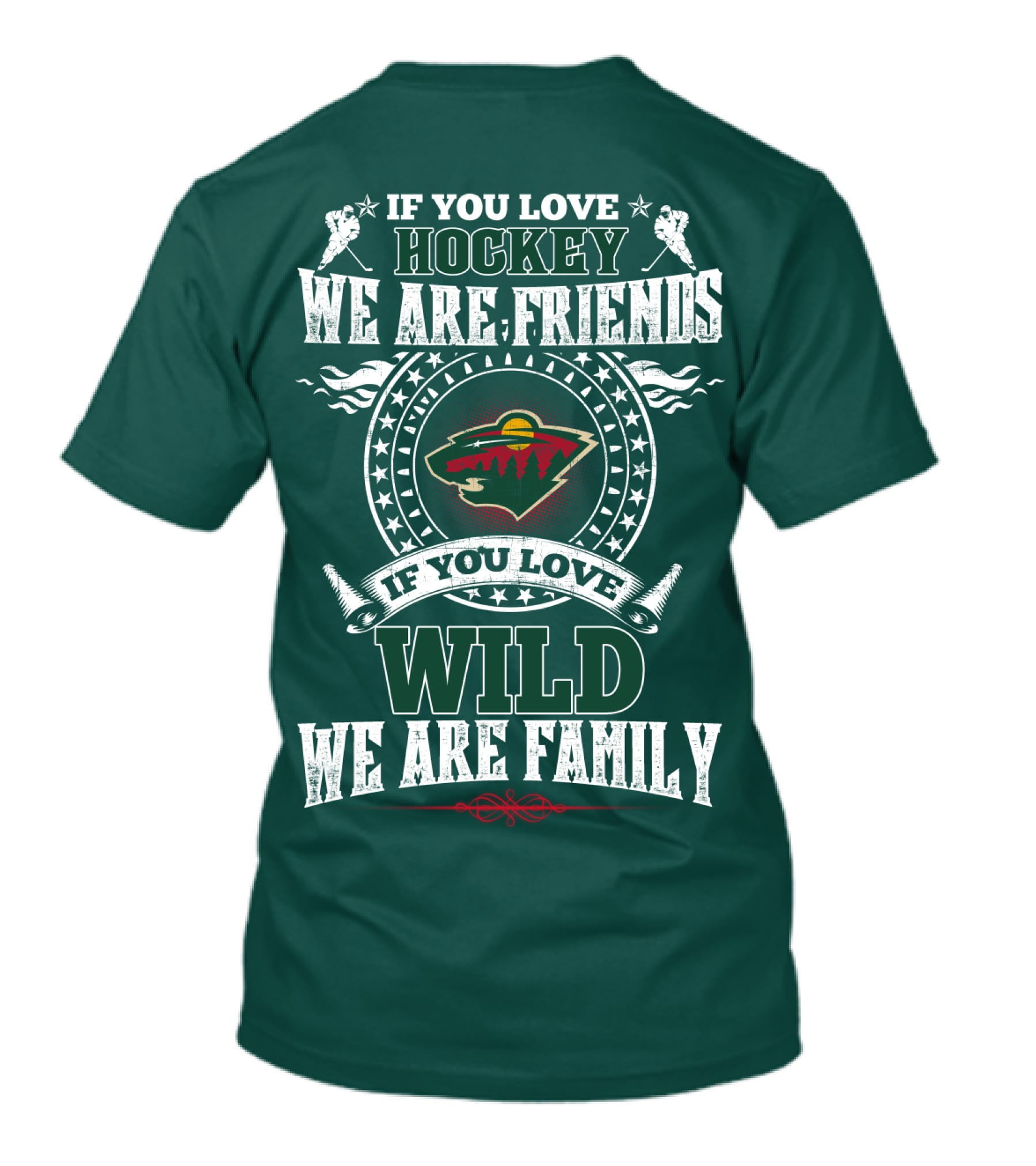 If You Love Hockey We Are Friends If You Love Wild We Are Family Minnesota Wild T-Shirt