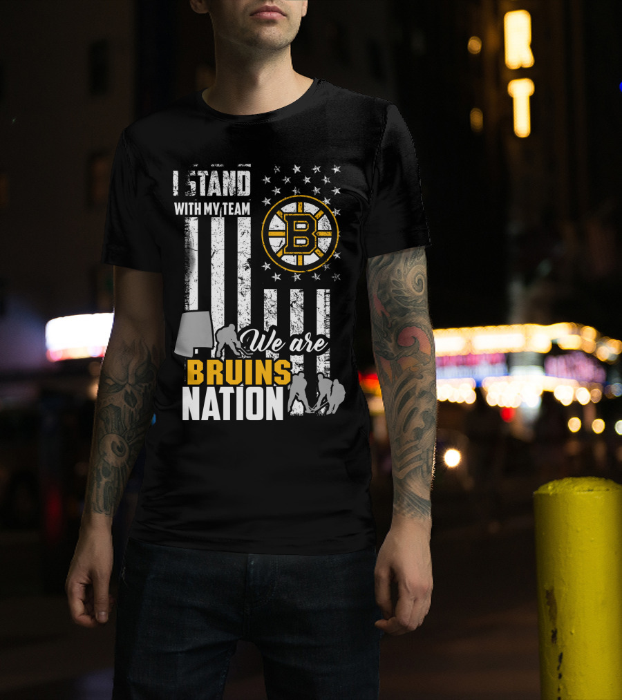 I Stand With My Team We Are Bruins Nation Boston Bruins T-Shirt