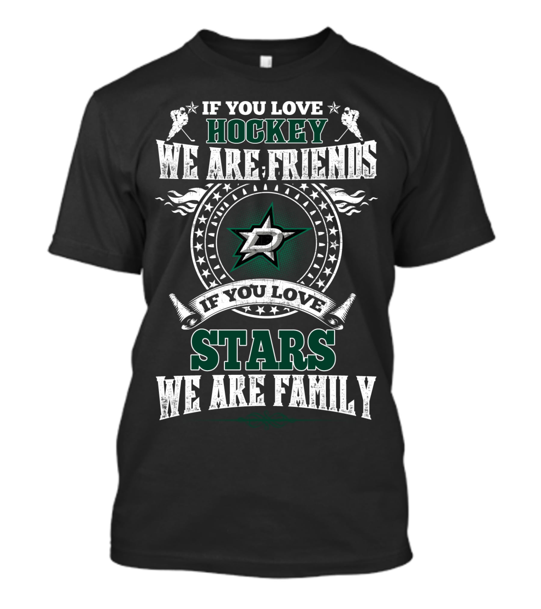 If You Love Hockey We Are Friends If You Love Stars We Are Family Dallas Stars T-Shirt