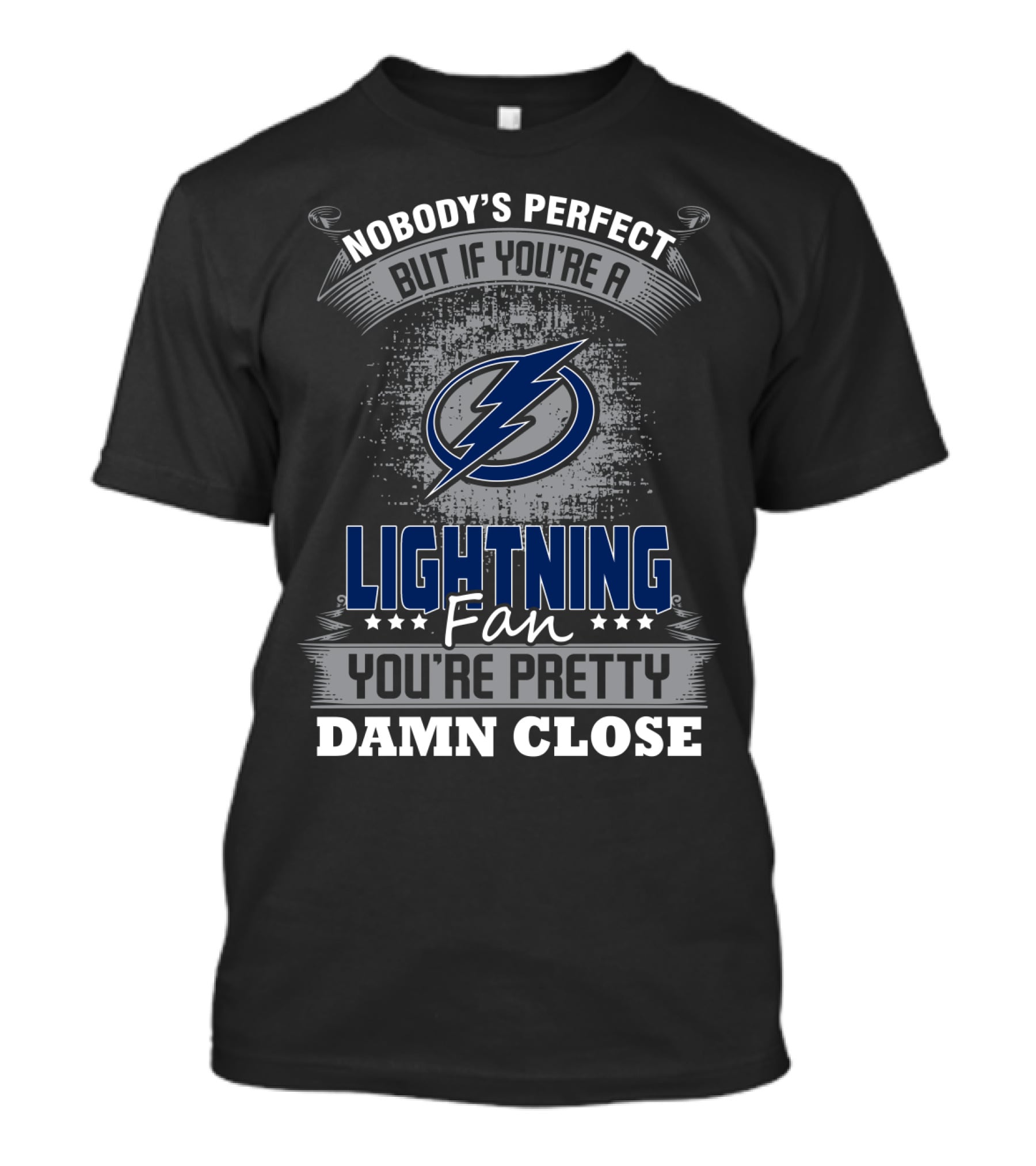 Nobody's Perfect But If You're A Lightning Fan You're Pretty Damn Close T-Shirt