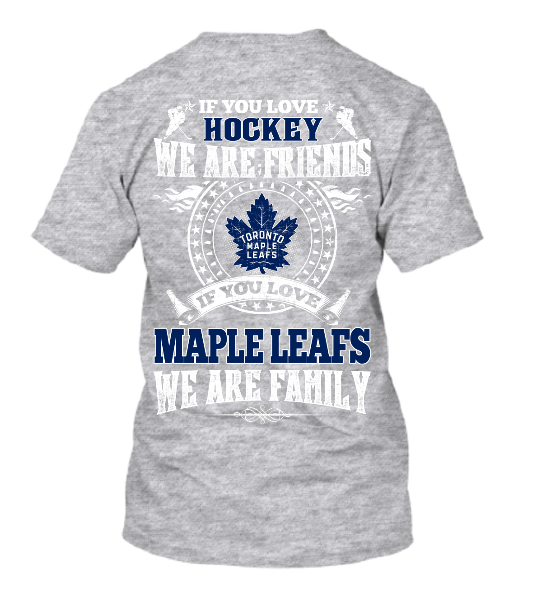 If You Love Hockey Maple Leafs We Are Friends We Are Family Toronto Maple Leafs T-Shirt