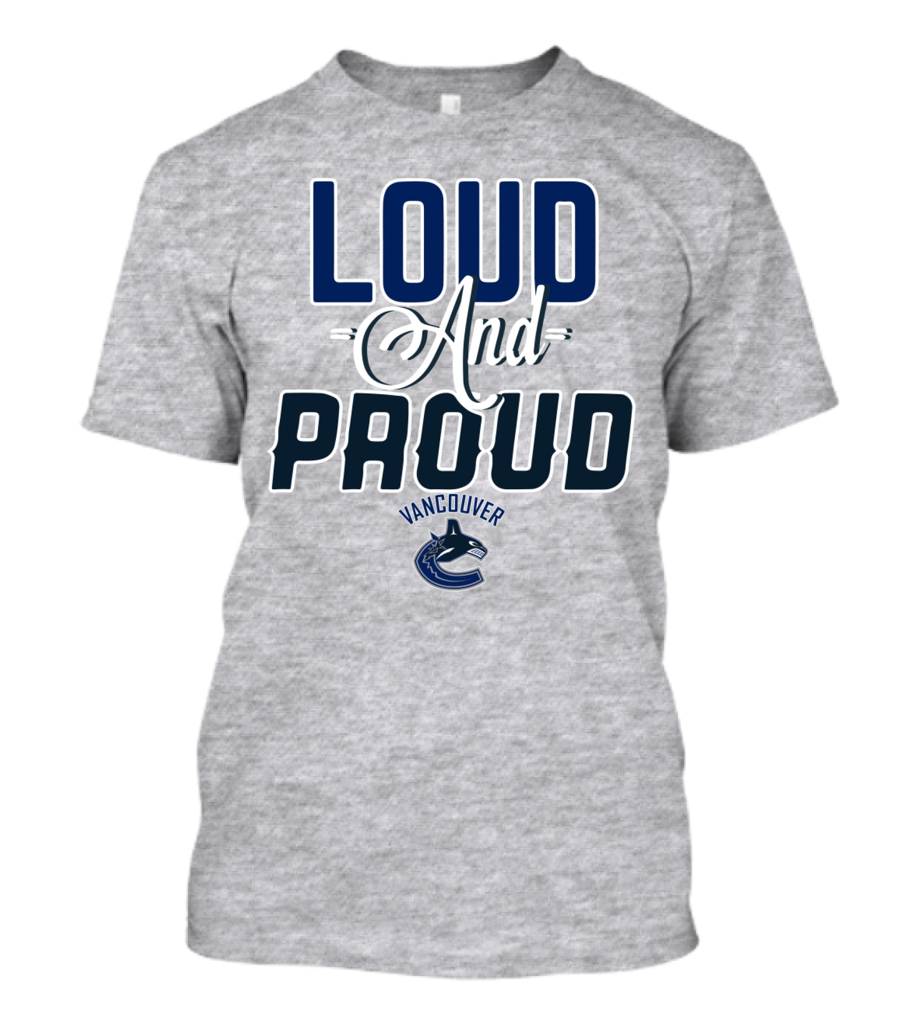 Loud And Proud Vancouver Canucks T-Shirt