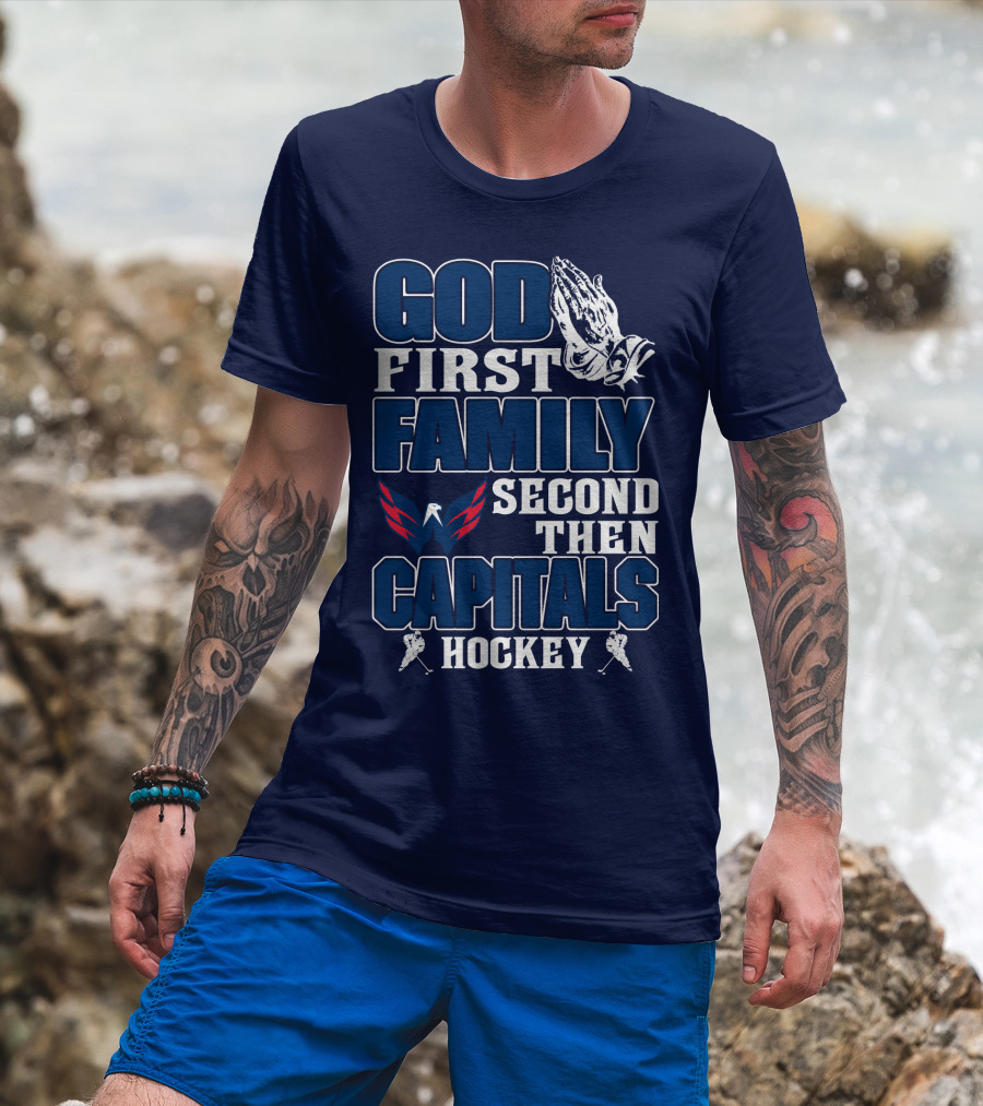 God First Family Second Then Capitals Hockey Washington Capitals T-Shirt