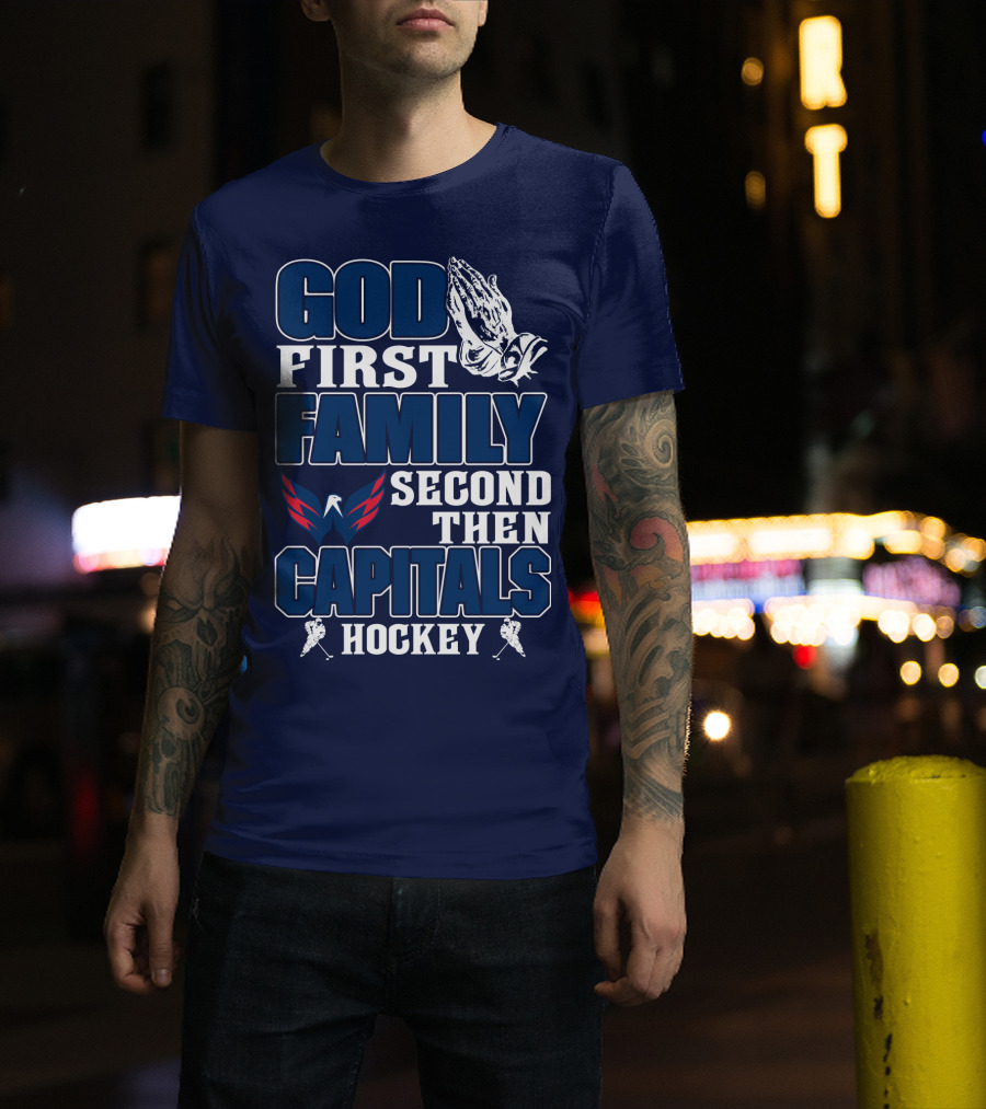 God First Family Second Then Capitals Hockey Washington Capitals T-Shirt