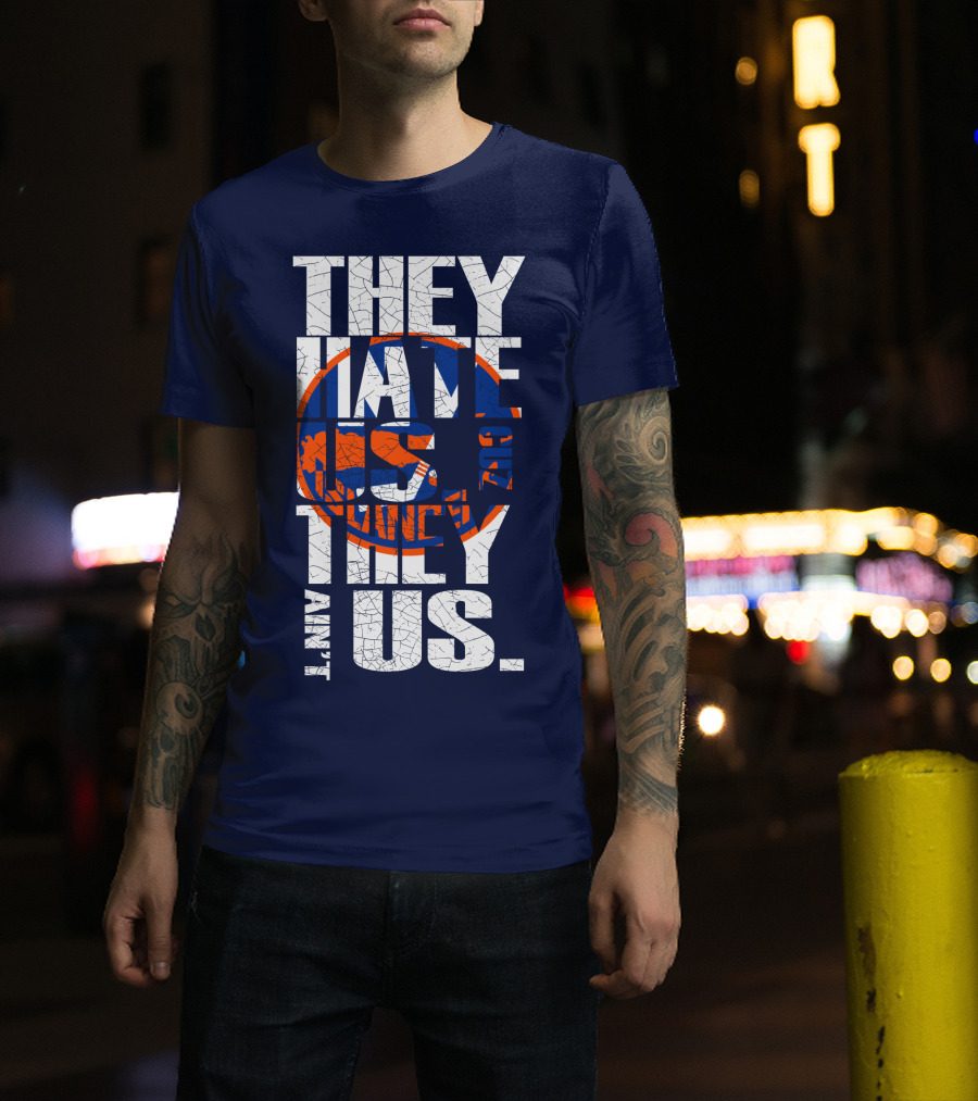 They Hate Us Cause They Ain't Us New York Islanders T-Shirt
