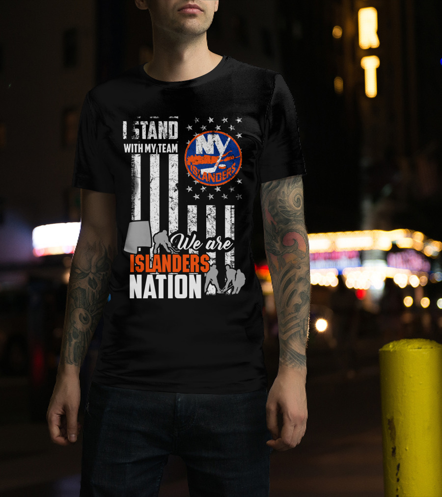 I Stand With My Team My Islanders We Are Islanders Nation T-Shirt
