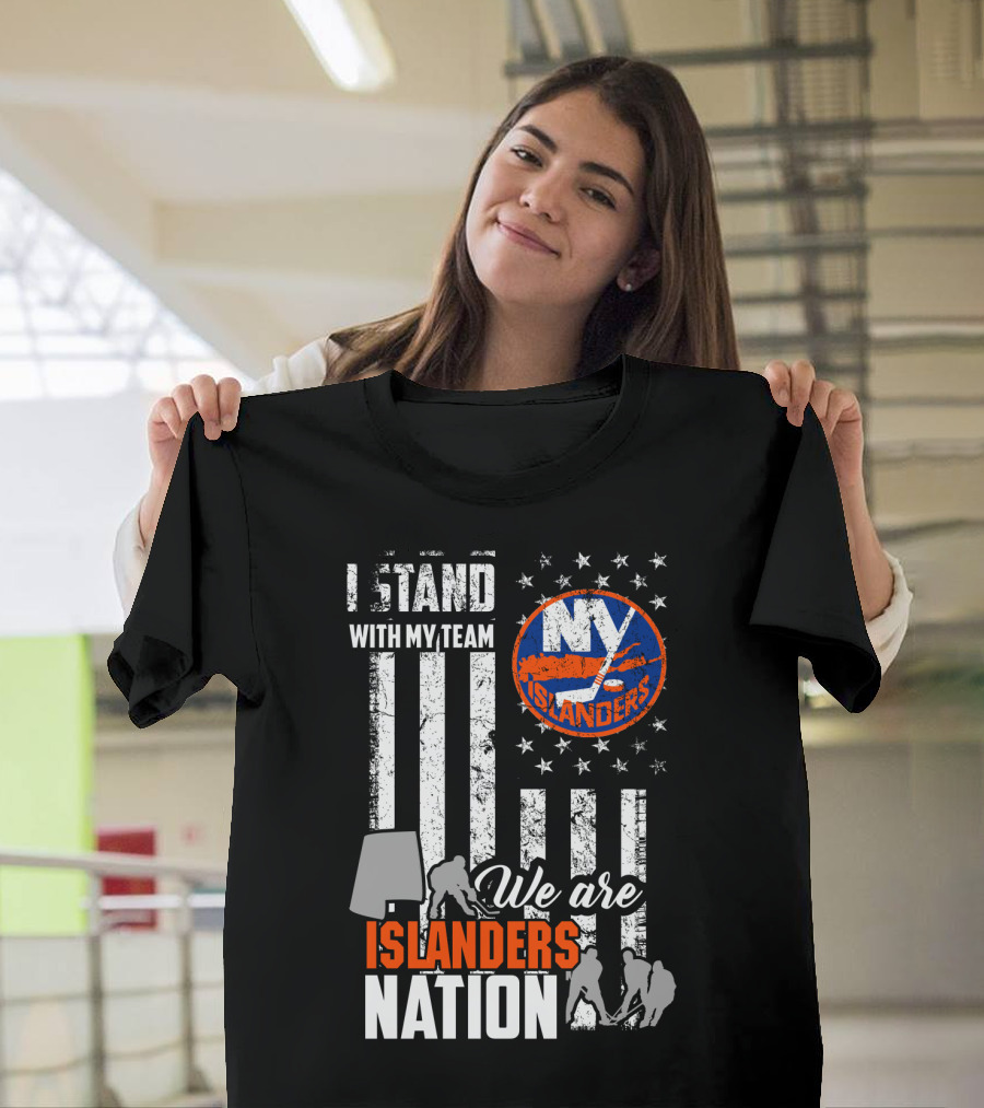 I Stand With My Team My Islanders We Are Islanders Nation T-Shirt
