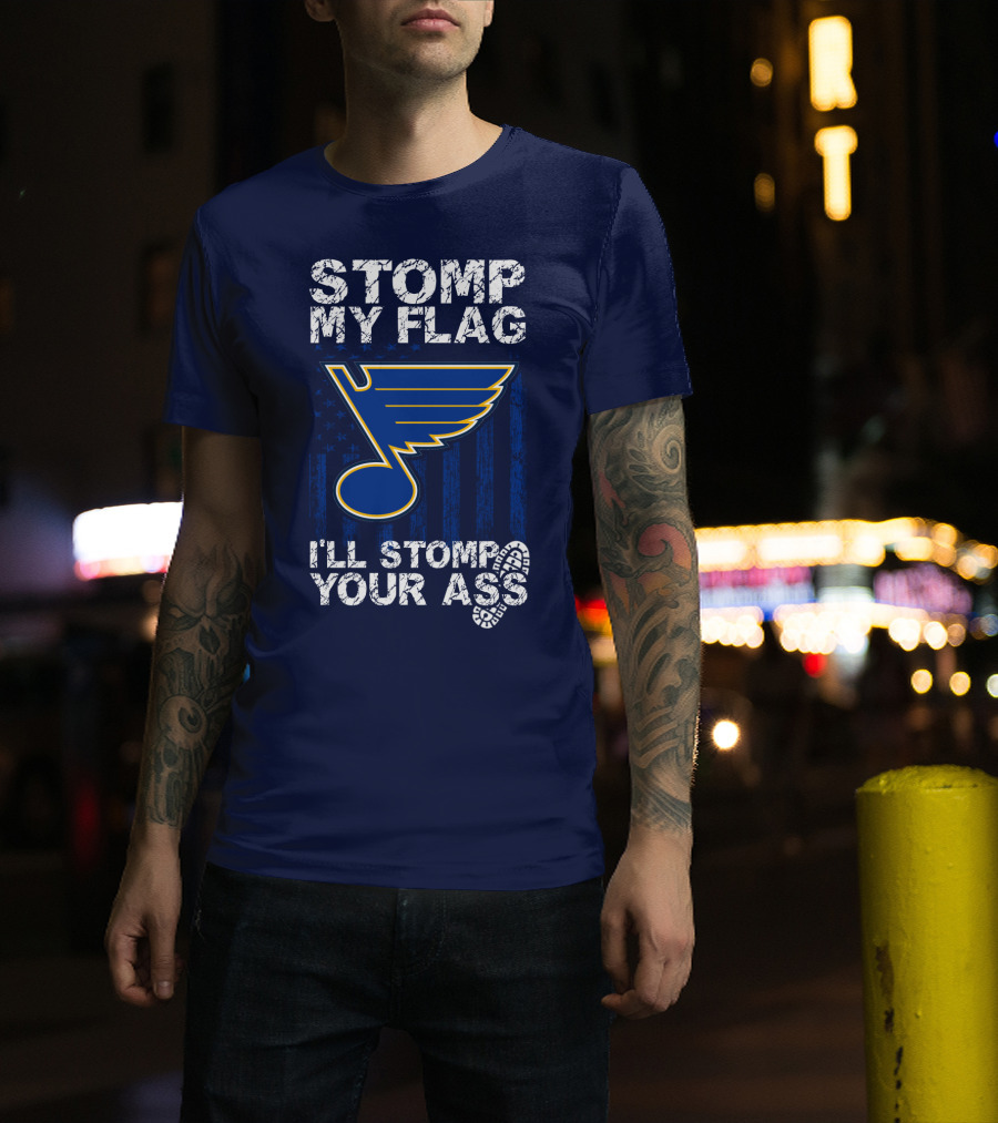 Stomp My Flag I'll Stomp Your Ass St. Louis Blues T-Shirt