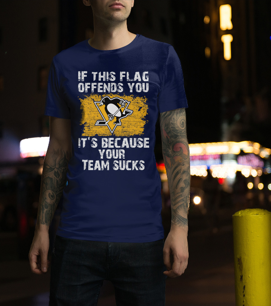 If This Flag Offends You It's Because Your Team Sucks Pittsburgh Penguins T-Shirt