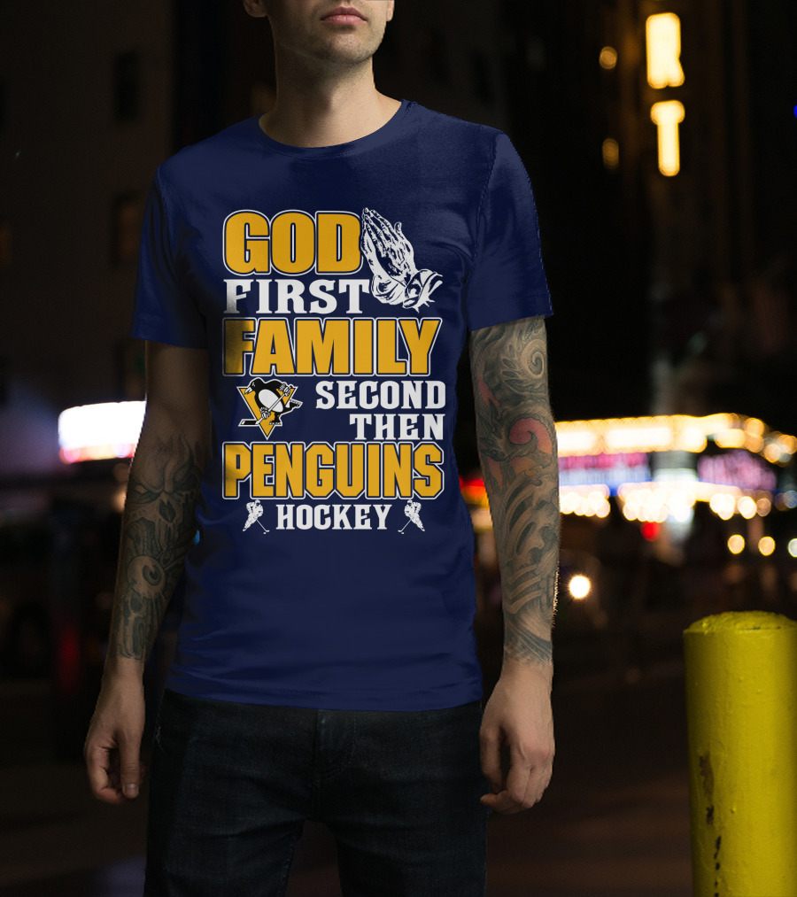 God First Family Second Then Pittsburgh Penguins Hockey T-Shirt