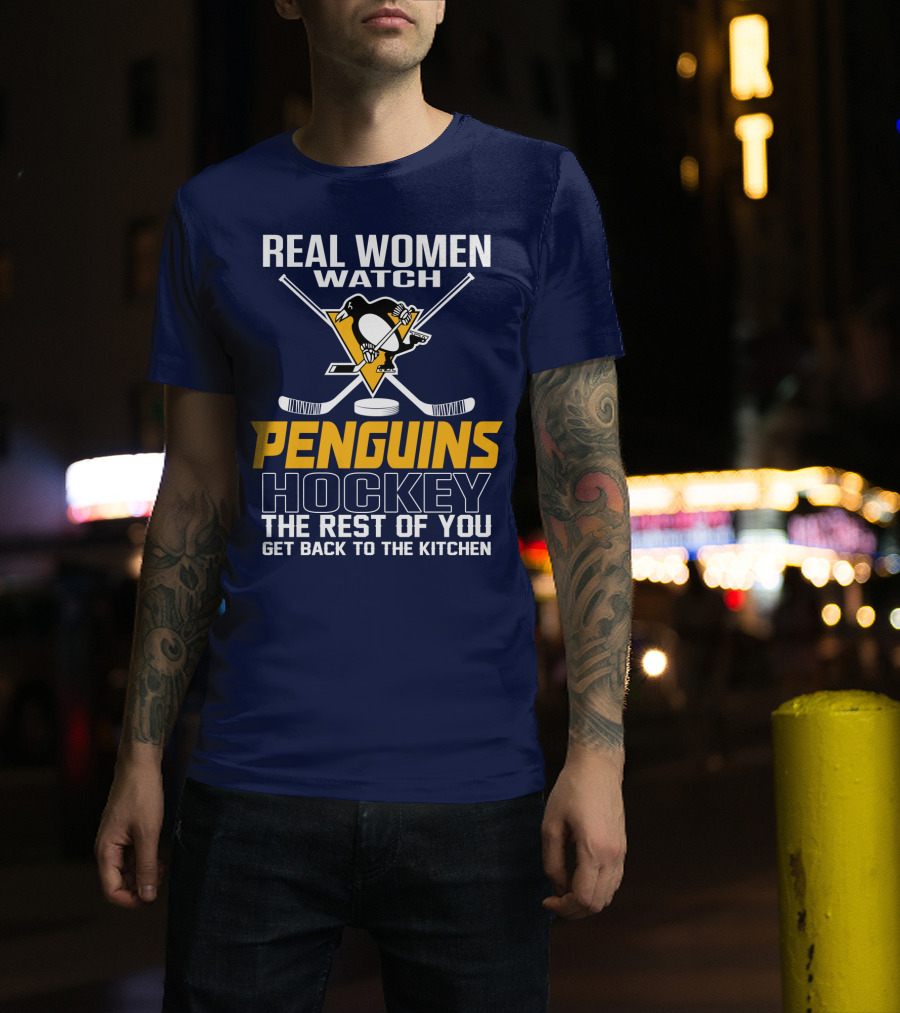 Real Women Watch Penguins Hockey The Rest Of You Get Back To The Kitchen T-Shirt