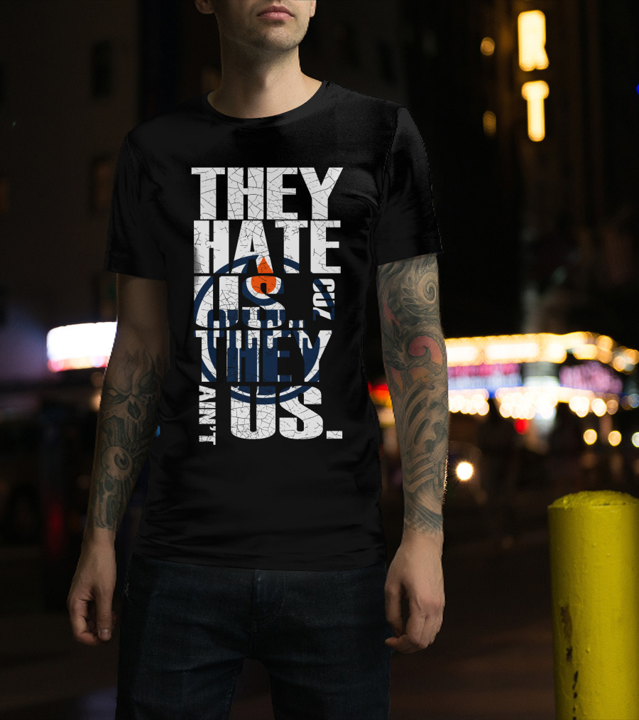 They Hate Us Edmonton Oilers T-Shirt