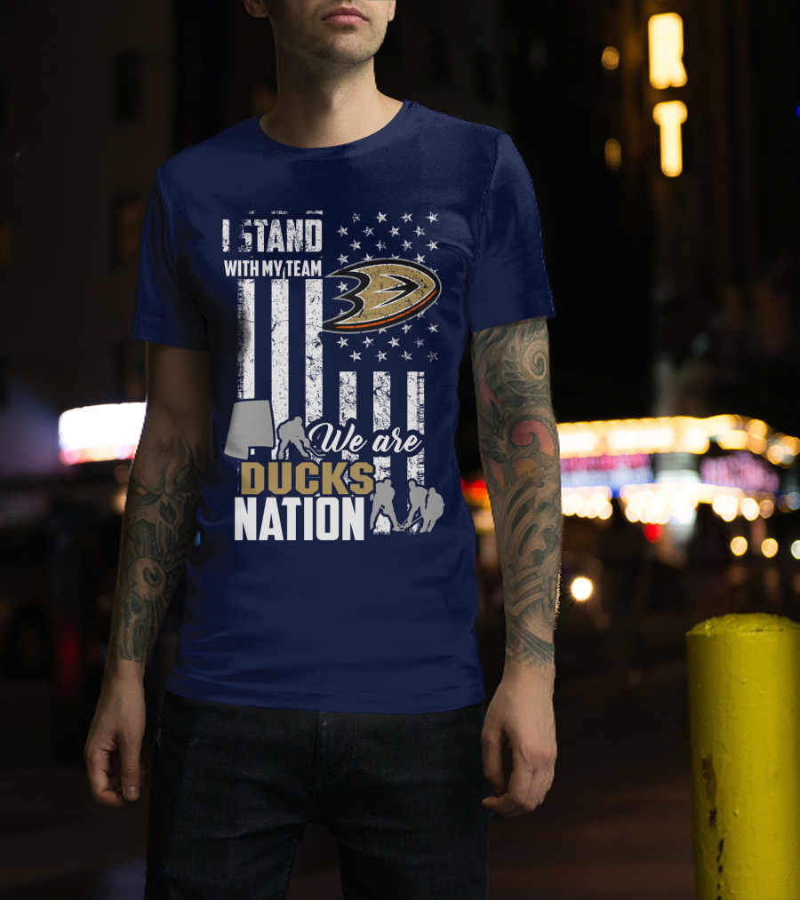 I Stand With My Team We Are Anaheim Ducks Nation T-Shirt