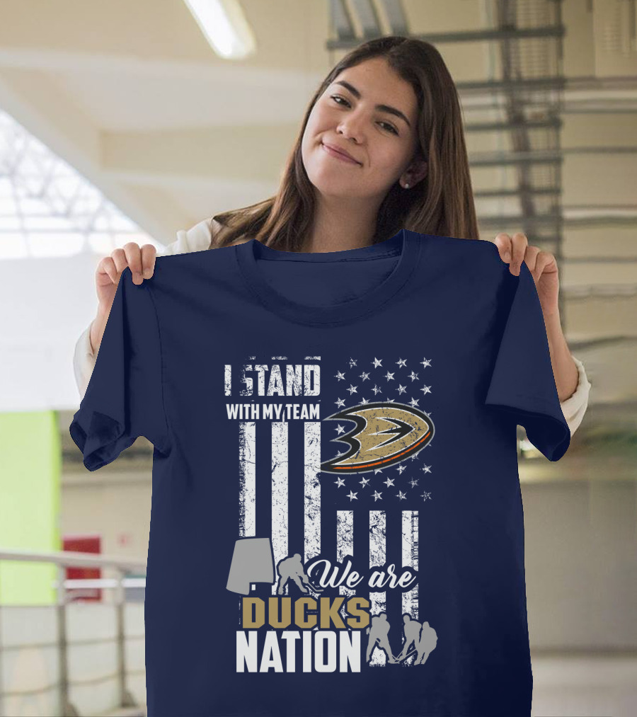 I Stand With My Team We Are Anaheim Ducks Nation T-Shirt