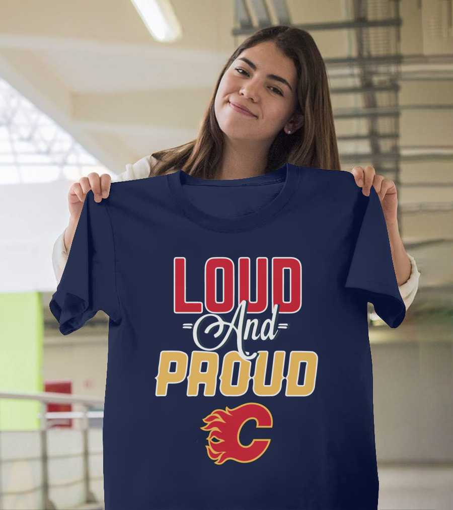 Loud And Proud Calgary Flames C T-Shirt