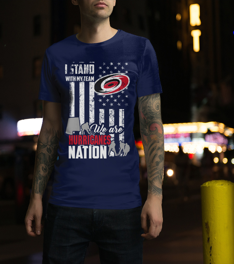 I Stand With My Team We Are Hurricanes Nation Carolina Hurricanes T-Shirt