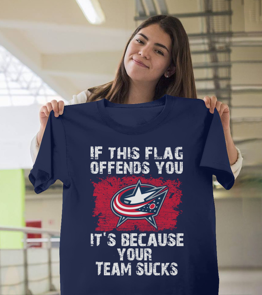 If This Flag Offends You It's Because Your Team Sucks Columbus Blue Jackets T-Shirt