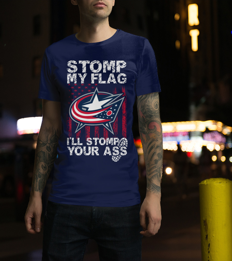 Stomp My Flag I'll Stomp Your Ass Columbus Blue Jackets T-Shirt