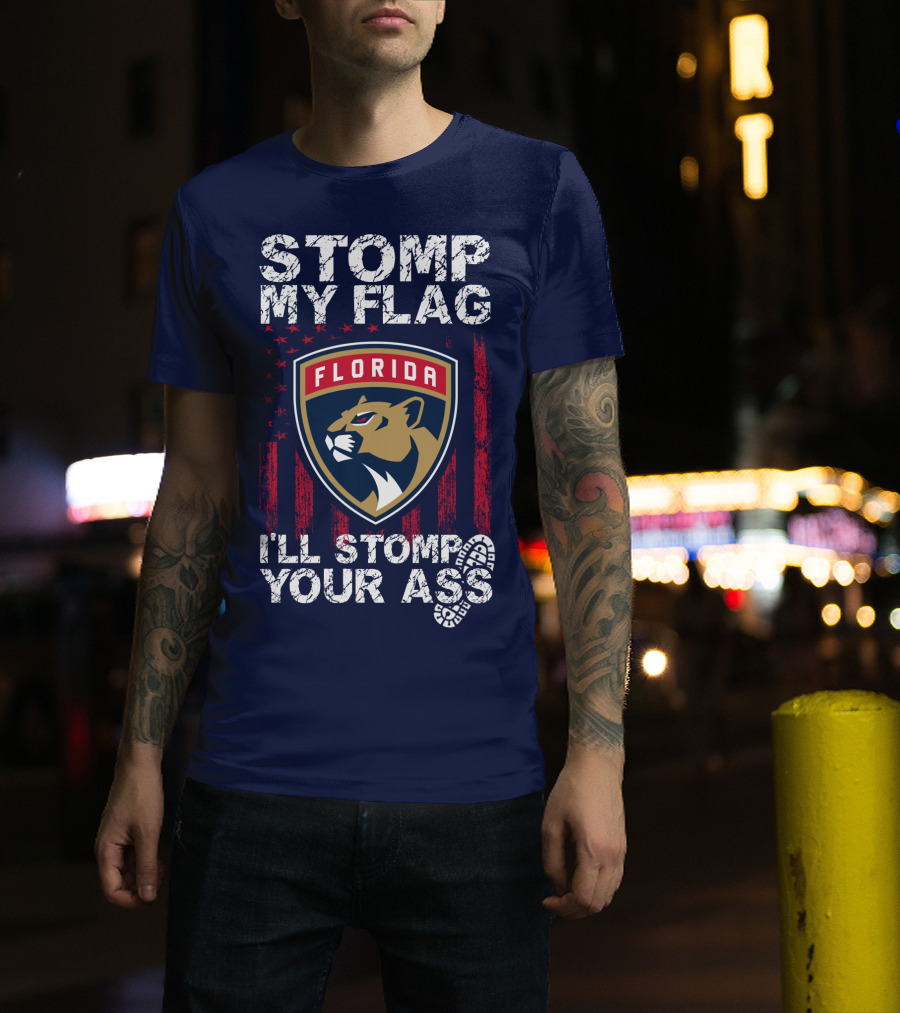 Florida Panthers Stomp My Flag I'll Stomp Your Ass T-Shirt