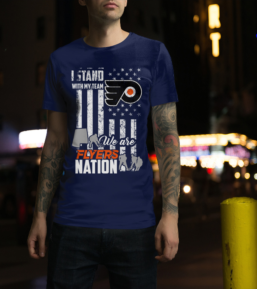 I Stand With My Team We Are Flyers Nation T-Shirt