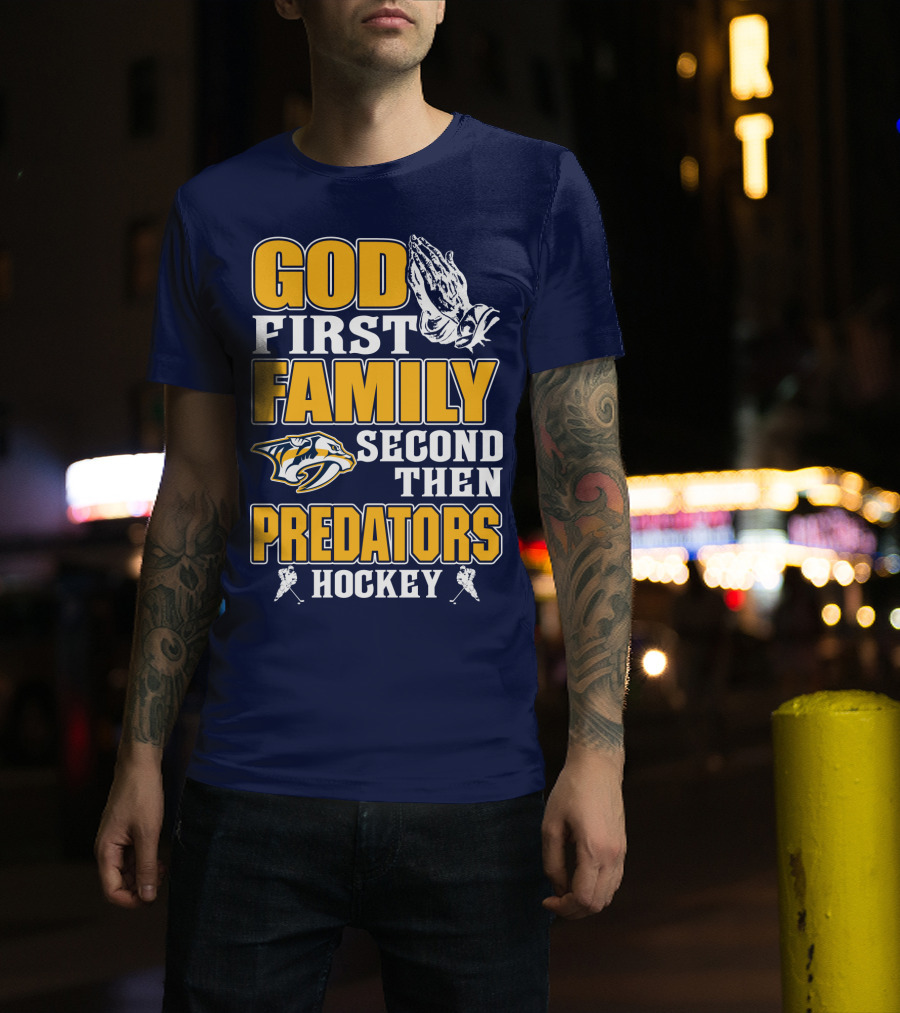 God First Family Second Then Nashville Predators Hockey T-Shirt