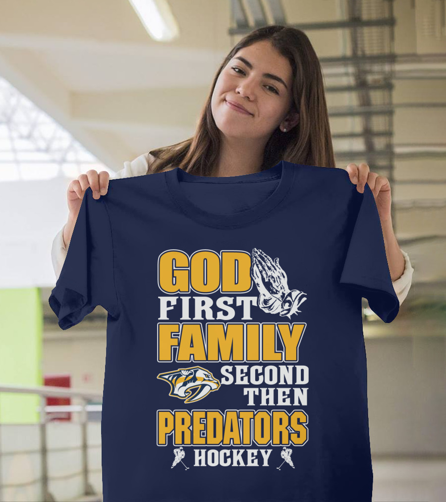 God First Family Second Then Nashville Predators Hockey T-Shirt