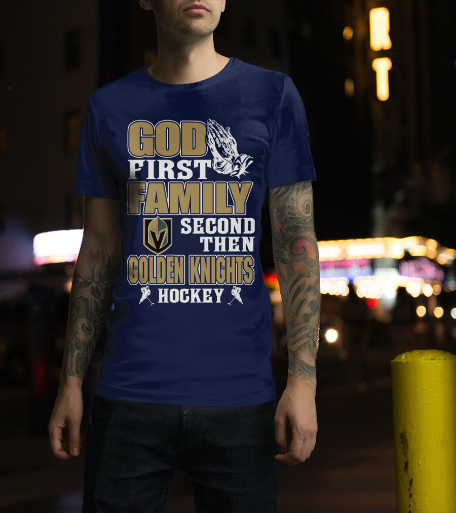 God First Family Second Then Golden Knights Hockey T-Shirt