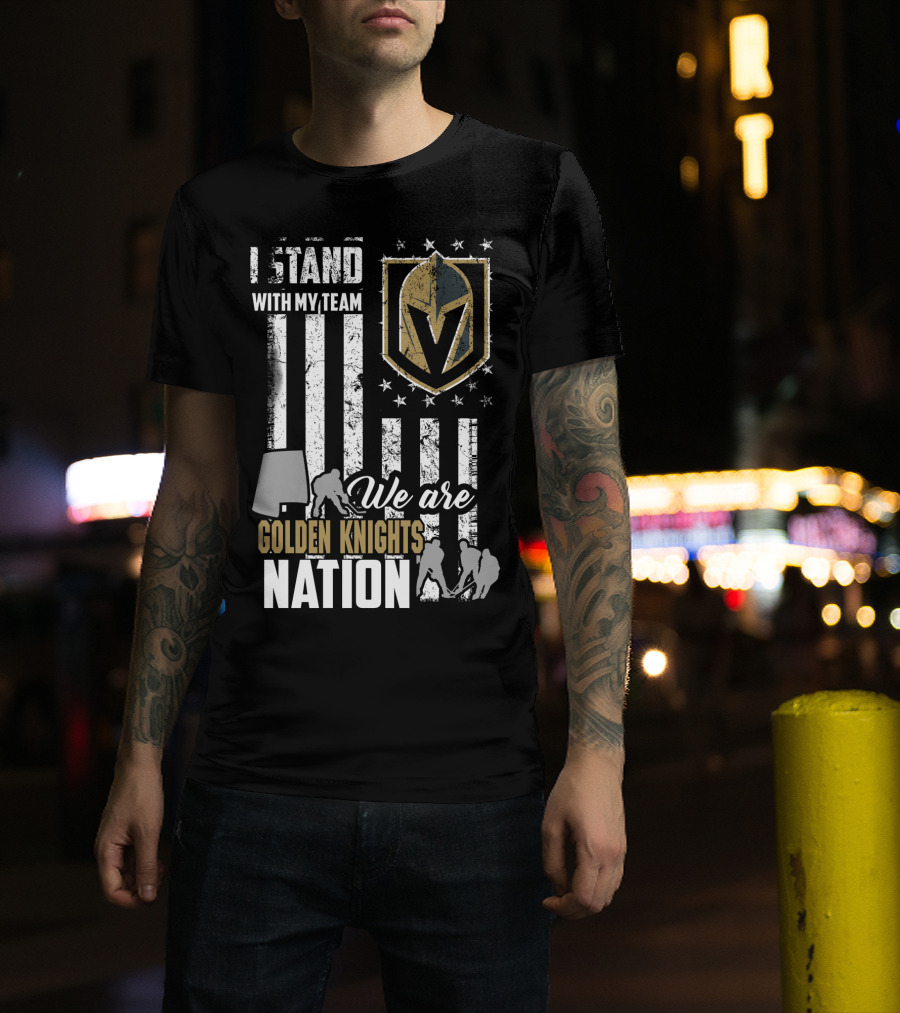 I Stand With My Team We Are Golden Knights Nation T-Shirt