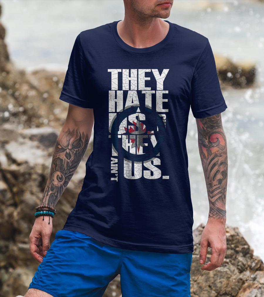 They Hate Us Because They Ain't Us Winnipeg Jets T-Shirt
